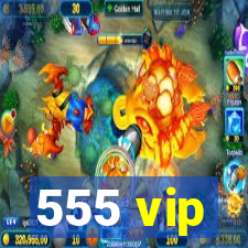 555 vip